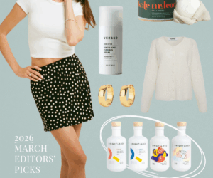 The March Edit: 21 Things Our Editors Are Loving Right Now